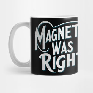 magneto was right Mug